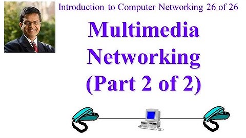 CSE473S-19-9B: Multimedia Networking (Part 2 of 2)