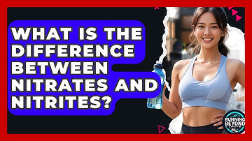 What Is The Difference Between Nitrates And Nitrites? - Running Beyond Limits