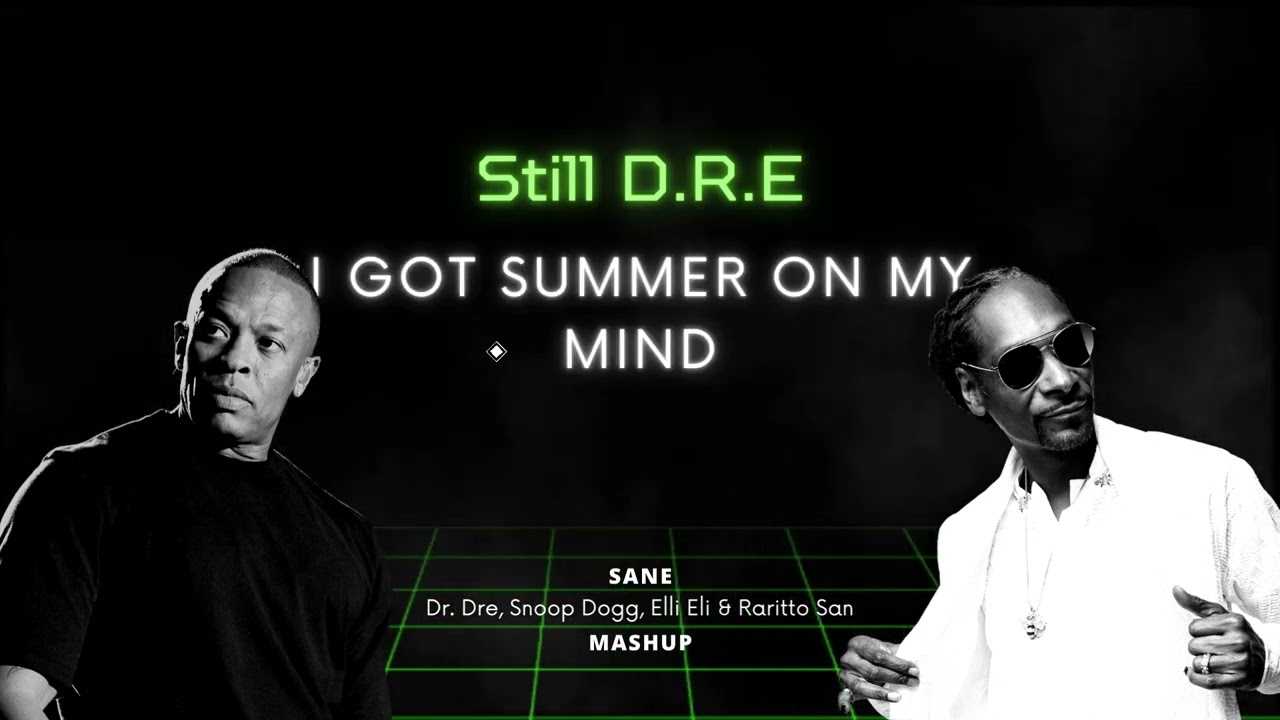 Dr. Dre, Snoop Dogg, Elli Eli \u0026 Raritto San - Still DRE, I Got Summer on My Mind