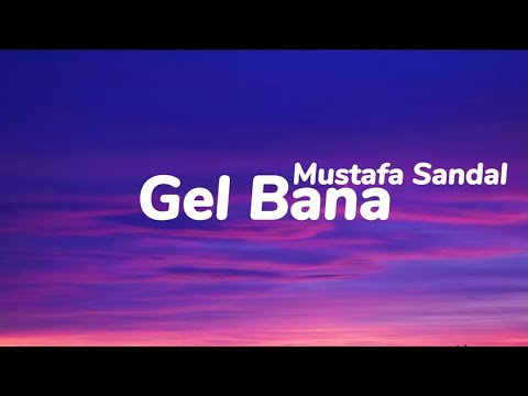 Mustafa Sandal - Gel Bana (Sözleri)