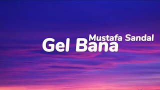 Mustafa Sandal - Gel Bana (Sözleri) Resimi