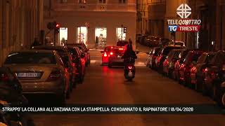 STRAPPO' LA COLLANA ALL'ANZIANA CON LA STAMPELLA: CONDANNATO IL RAPINATORE | 18/04/2026