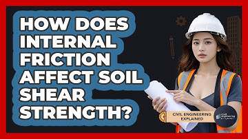 How Does Internal Friction Affect Soil Shear Strength? - Civil Engineering Explained