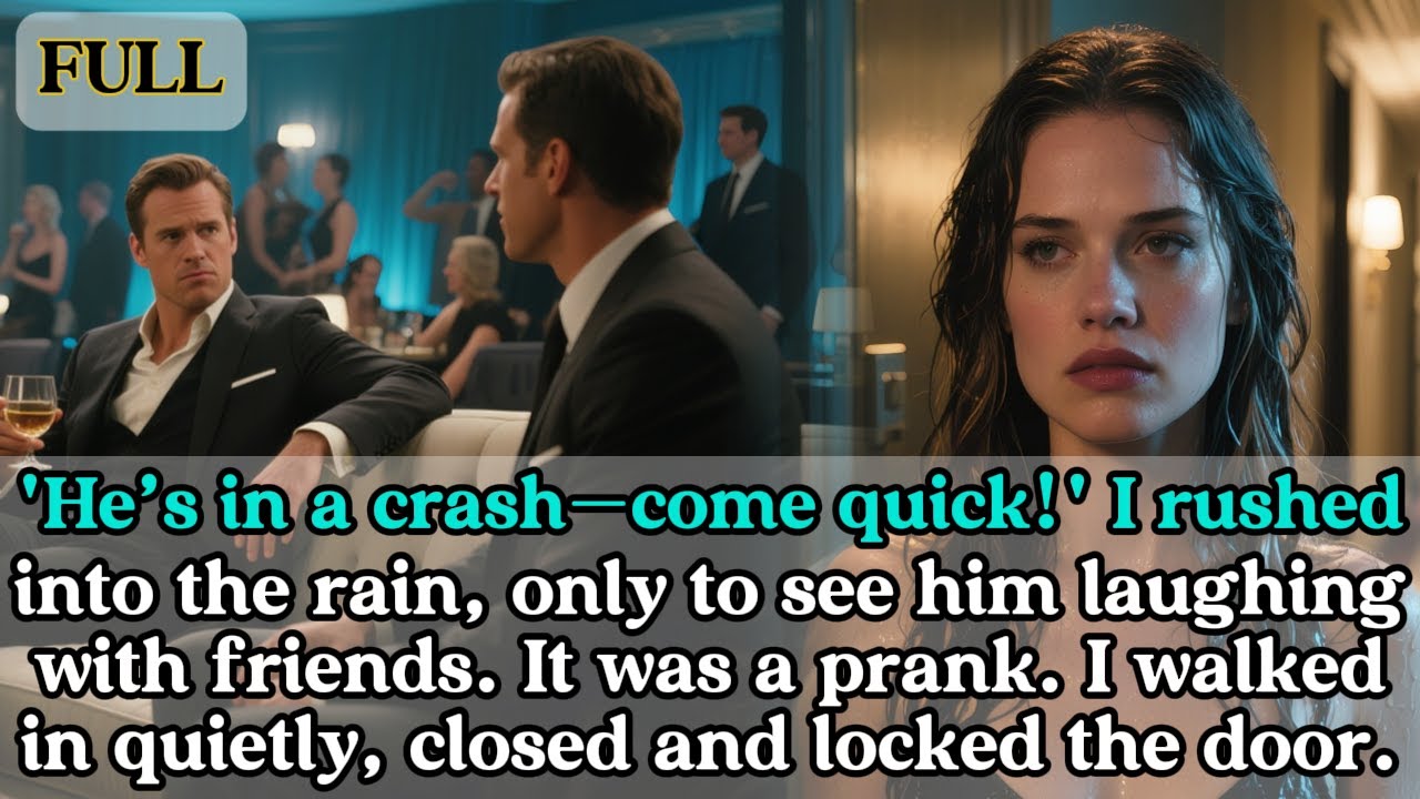 'He’s in a crash—come quick!' I rushed into the rain,only to see him laughing with friends...