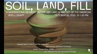 Conversations on Architecture and Land in and out of the Americas: Soil, Land, Fill