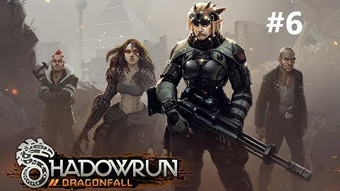 KVC plays Shadowrun: Dragonfall part 6 Sewers, False Flag and Trial Run