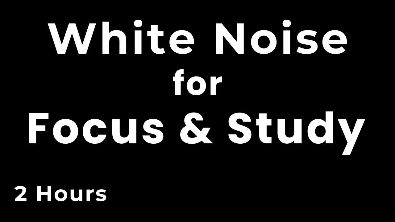 White Noise for Focus & Study | 2 Hours of Pure Concentration - YouTube