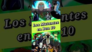 BEN 10 y sus propios mutantes Explicados Tipo X-Men #ben10 #omnitrix #omniverse #xmen