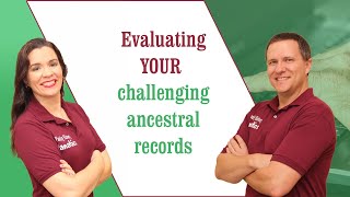 How do you evaluate genealogy records? And, share a unique ancestor's name.