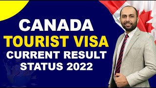 CANADA TOURIST VISA CURRENT RESULT STATUS 2022