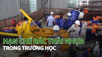Hạn chế rác thải nhựa trong Trường học| VTC14