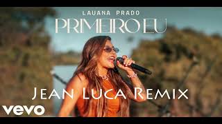 Lauana Prado - Primeiro Eu (Jean Luca Remix)