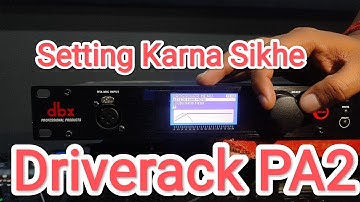 Driverack PA2 | DBX | डिजिटल | प्रोग्रामिंग और सेटिंग करना सीखे | पूरी जानकारी पाए वीडियो में |