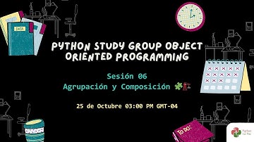 Sesión 06 - "Agrupación y Composición"  - Python Study Group OOP - 2025