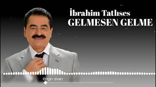 İbrahim Tatlıses - Gelmesen Gelme( Remix ) Resimi