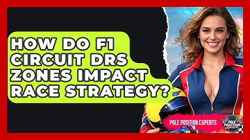How Do F1 Circuit DRS Zones Impact Race Strategy? - Pole Position Experts