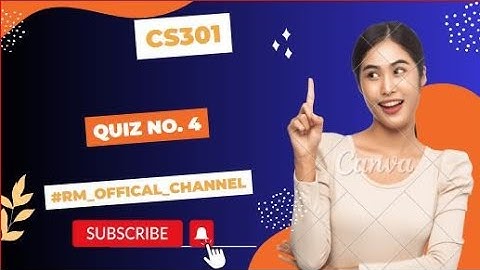 CS301 - CS301 - Data Structures (Quiz No. 4)