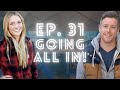 Going all in with your business ep 31