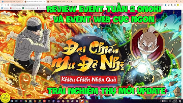 Huyền Thoại Nhẫn Giả - Review Event Tuần 2 ONOKI Và Event WEB Cực Ngon, Trải Nghiệm Thụ Mới Update