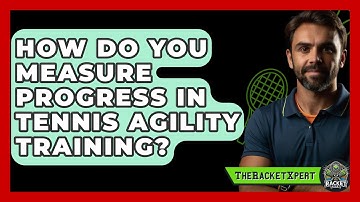 How Do You Measure Progress In Tennis Agility Training? - The Racket Xpert
