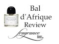 Bal d'Afrique from Byredo Review! Wow factor