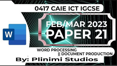 IGCSE ICT 0417 || Paper 21|| FEB/MAR 2023 || Document Production