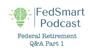 Episode 30 - Federal Retirement Q&A Part 1