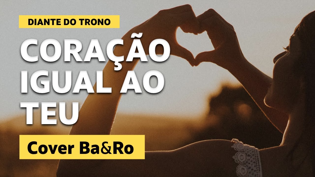 Coração igual ao Teu - Diante do Trono I Cover Ba&Ro