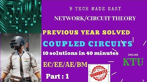 COUPLED CIRCUITS : Previous year questions solved : Network /Circuit Theory by Dinu A G