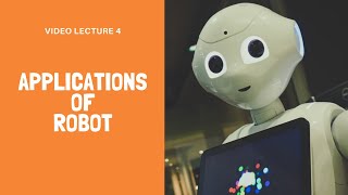 Video Lecture on Applications of Robot | Robot Technology