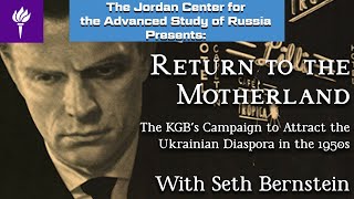 Seth Bernstein: Return to the Motherland, The KGB’s Campaign to Attract the Ukrainian Diaspora