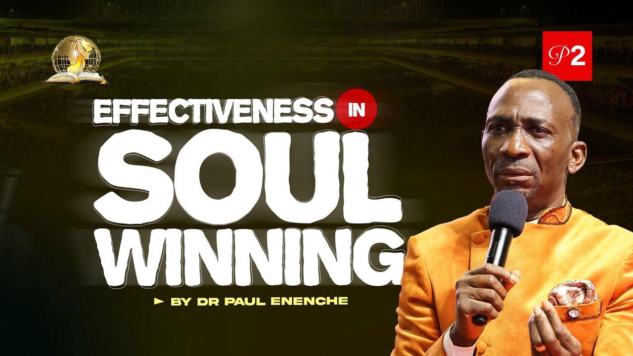 EFFECTIVENESS OF SOUL WINNING (PT 2) BY DR PAUL ENENCHE - YouTube