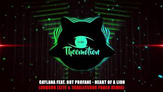 #TBT Caylana feat. Not Profane - Heart Of A Lion (Hudson Leite & Thaellysson Pablo Remix) [2014]