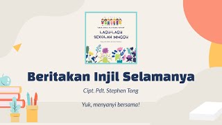 Video thumbnail of "Beritakan Injil Selamanya | Lagu Sekolah Minggu Cipt. Pdt. Stephen Tong"