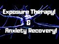 Using Exposure Therapy For Anxiety Recovery!