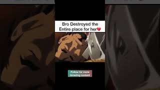 Bro Destroyed the entire place for her? anime edit shorts emotional animeedit