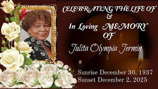 CELEBRATING THE LIFE OF AND IN LOVING MEMORY OF JULITA OLYMPIA JERMIN