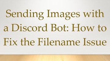 Sending Images with a Discord Bot: How to Fix the Filename Issue