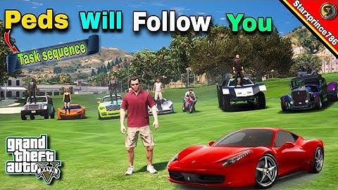 GTA 5 MODS | Peds Follow you Anywhere in Separate Vehicle | TASK SEQUENCE | starxprince786