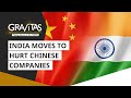 Gravitas: India moves to hurt Chinese companies