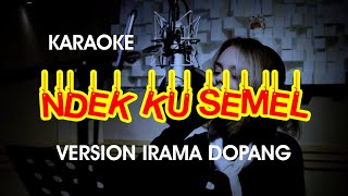 Karaoke NDEK KU SEMEL Versi kecimol Irama Dopang