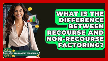 What Is The Difference Between Recourse And Non-recourse Factoring? - Learn About Economics