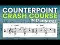 A Counterpoint Crash Course in 17 minutes