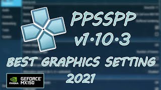 PPSSPP v1.10.3 Best Graphics Settings For PC 2021 | 60FPS | 100% Smooth