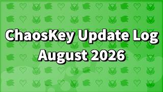 ChaosKey Update Log - August 2026