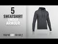 Top 10 Sweatshirt Under Armour [2018]: Under Armour Rival Fitted Pull Over - SS18