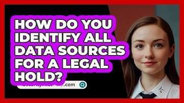 How Do You Identify All Data Sources For A Legal Hold? - SecurityFirstCorp.com