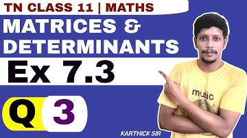 11th Maths Ex 7.3 3rd sum | Chapter 7 | Matrices and determinants | Class Maths sum 3 | Karthick sir