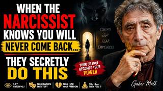WHEN THE NARCISSIST KNOWS YOU'LL NEVER COME BACK… THEY SECRETLY DO THIS | GABOR MATÉ MOTIVATIONAL