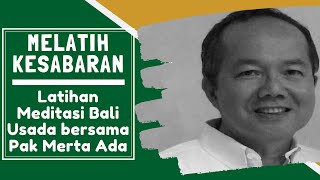 Download lagu Melatih Kesabaran, Latihan Meditasi Bali Usada bersama Pak Merta Ada